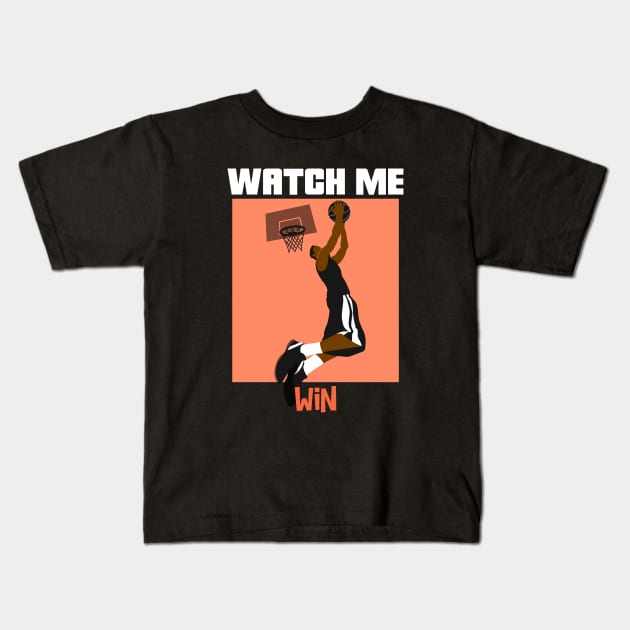 Watch Me Win Brown Skin Black Boy Joy Man Male Basketball Player Baller Athlete Sports Afro Design Kids T-Shirt by Created by JR